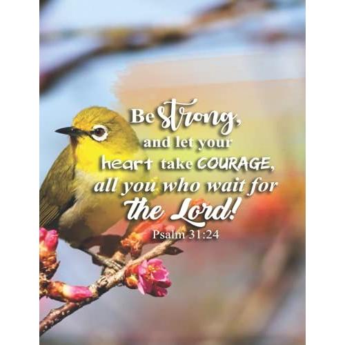 Be Strong, And Let Your Heart Take Courage, All You Who Wait For The Lord! Psalm 31:24: Notebook (Composition Book Journal) (8.5 X 11 Large) Lined ... Gifts, Bible Verse On The Cover Of Notebook