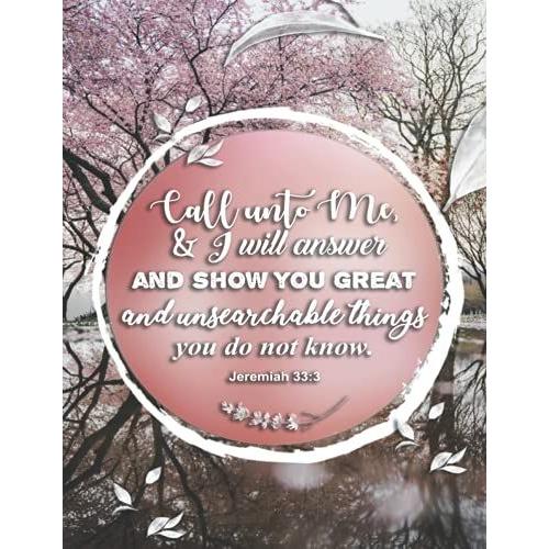 Call Unto Me And I Will Answer You And Tell You Great And Unsearchable Things You Do Not Know. Jeremiah 33:3: Notebook (Composition Book Journal) (8.5 ... Gift, Bible Verse On The Cover Of Book