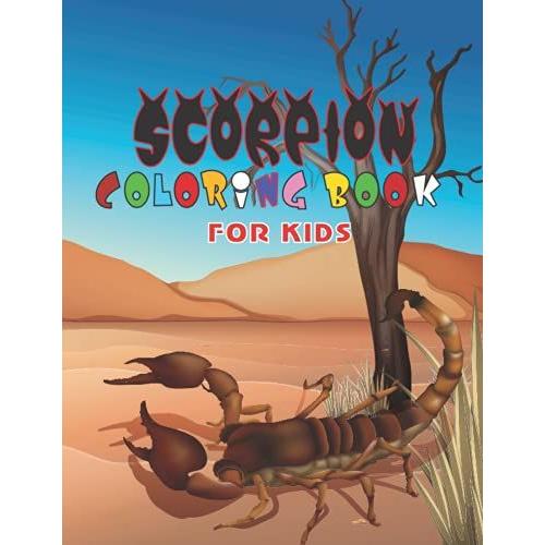 Scorpion Coloring Book For Kids: Cute Easy Scorpions Relaxing Drawings For Grown Ups & Teenagers Boys And Girls, A Unique Collection Of Coloring Pages For Stress Relief And Relaxation