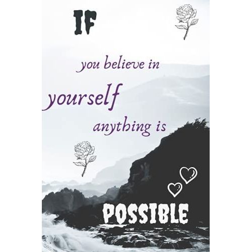 If You Believe In Yourself Anything Is Possible: Blank Lined Notebook To Write In For Notes| Funny Cute Gifts | 6 X 9 Inches ,110 Lined Pages