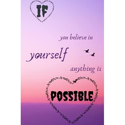 If You Believe In Yourself Anything Is Possible: Blank Lined Notebook To Write In For Notes| Funny Cute Gifts | 6 X 9 Inches ,110 Lined Pages