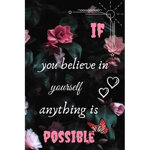 If You Believe In Yourself Anything Is Possible: Blank Lined Notebook To Write In For Notes| Funny Cute Gifts | 6 X 9 Inches ,110 Lined Pages