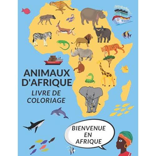 Animaux D'afrique Livre Da Coloriage: Livre De Coloriage Pour Les Enfants 50 Dessins Lion L'éléphant Girafe Grand Cadeau!