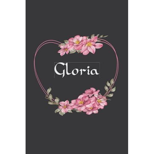 Gloria: Cuaderno De Notas | Diseño Floral, Nombre Personalizado Gloria | Cumpleaños, Día De San Valentín, El Mejor Regalo De Navidad Para Esposa, ... Formato A5 (14.8 X 21 Cm) (Spanish Edition)