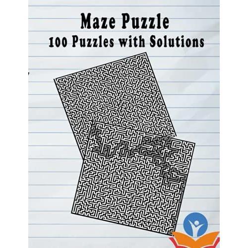 Maze Puzzle 100 Puzzles With Solutions: 100 Puzzles With Solutions