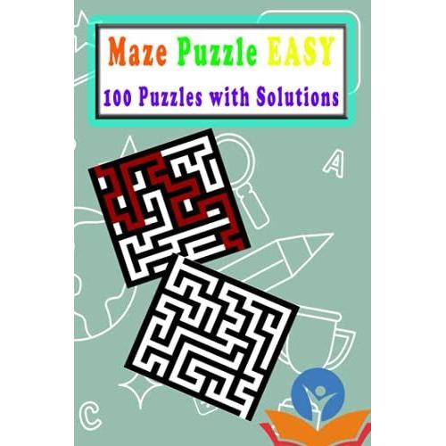 Easy Maze Puzzle 100 Puzzles With Solutions: 100 Puzzles With Solutions
