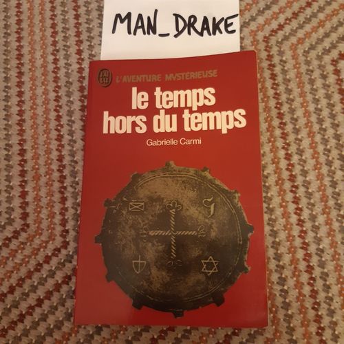 Le Temps Hors Du Temps Du Rêve Prémonitoire Au Témoignage Du Passé Gabrielle Carmi L'aventure Mystérieuse N° A 347 J'ai Lu