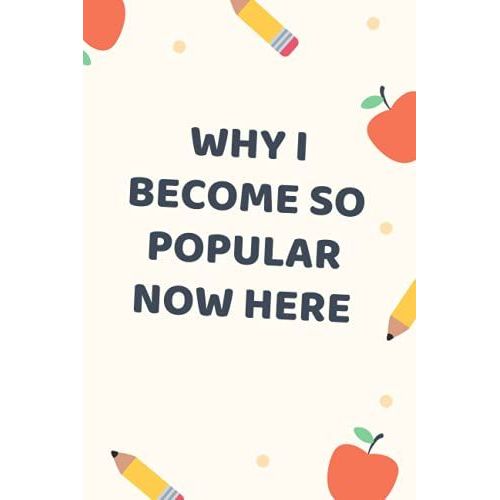 Why I Become So Popular Now Here!: Crazy Hermosa Gift Notebooks Paperback Lined Notebook (Funny Hermosa Notebooks And Journals)-***Vo-2***