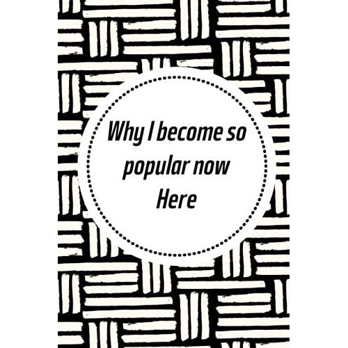 Why I Become So Popular Now Here!: Crazy Hermosa Gift Notebooks Paperback Lined Notebook (Funny Hermosa Notebooks And Journals)-***Vo-12***