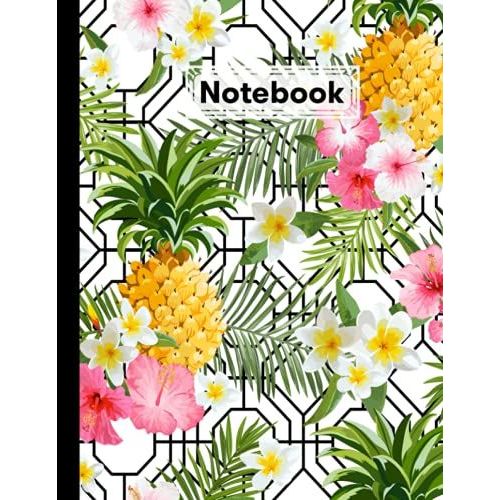 Notebook: Pinapples And Flowers Cover Composition Notebook College Ruled, Pinapples And Flowers Notebooks, School Supplies, Notebooks For School | 120 Pages - Large 8.5" X 11" By Hella Scherer
