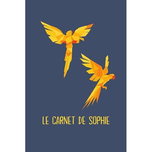 Le Carnet De Sophie: Carnet De Notes Ligné Personnalisé Avec Origine Prénom : Sophie - Design Perroquets (French Edition)