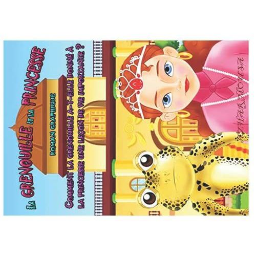 La Grenouille Et La Princesse: Comment La Grenouille A-T-Elle Donné À La Princesse Une Leçon De Vie Importante ? Raconter Des Histoires Aux Enfants - ... (Roman Graphique - Illustré) (French Edition)