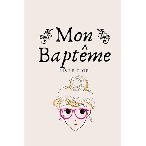 Mon Baptême Livre D'or: Idée Cadeau Baptême Fille,: 60 Pages Décorées | Couverture De Haute Qualité Souple Et Aspect Brillant (French Edition)