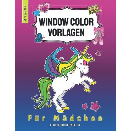 Window Color Vorlagen Xxl - Für Mädchen: Mehr Als 110 Große Motive! Einhorn, Meerjungfrau, Prinzessin, Feen & Viele Weitere Abwechslungsreiche ... Für Kinder Und Erwachsene) (German Edition)