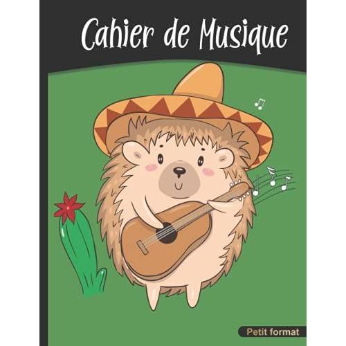 Cahier De Musique: 17 X 22 Cm Petit Format, 48 Pages | Carnet De Partition Vierge 10 Portées Pour Composition Et Solfège | Hérisson À La Guitare Pour Enfant (French Edition)