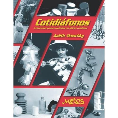 Cotidiáfonos: Instrumentos Sonoros Realizados Con Objetos Cotidianos (Spanish Edition)