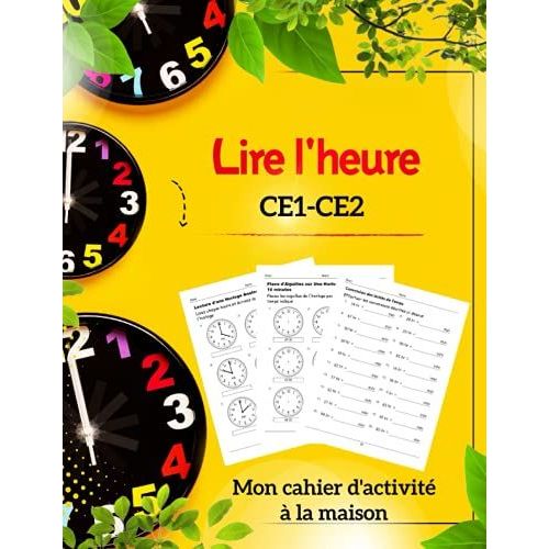 Lire L'heure: Apprendre À Lire L'heure (Ce1 / Ce2), Lire L'heure Sur Une Horloge Digitale Et À Aiguilles (French Edition)