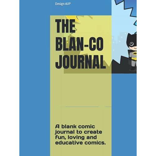 The Blan-Co Journal: A Blank Comic Journal To Create Fun, Loving And Educative Comics.