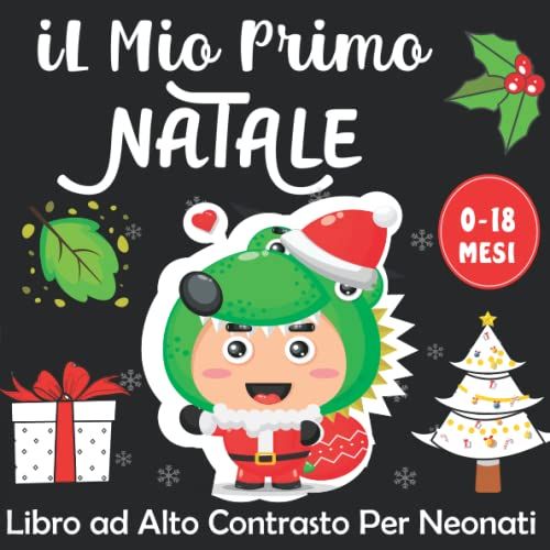 Il Mio Primo Natale Libro Ad Alto Contrasto Per Neonati: Educazione Sensoriale Per Bebè Da 0 A 18 Mesi Ricco Di Immagini Tematiche Di Natale - I Piccoli Montessori (Italian Edition)