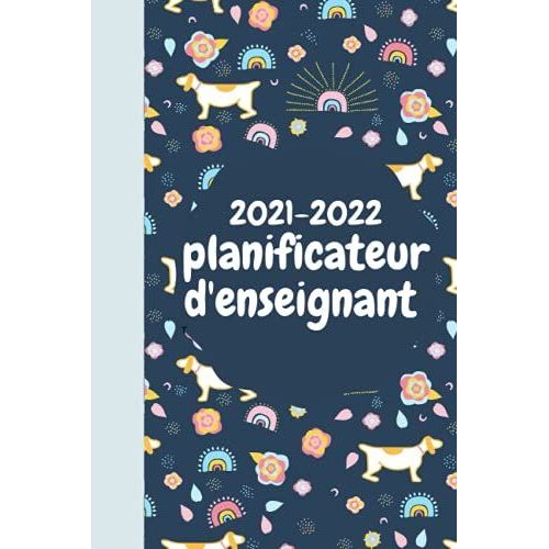 Planificateur Des Enseignants Pour L'année Académique 2021-2022: Agenda De Bord Enseignant 2021/2022, Carnet De Bord Pour Les Professeurs Pour La ... Les Enseignants Et Étudiants (French Edition)