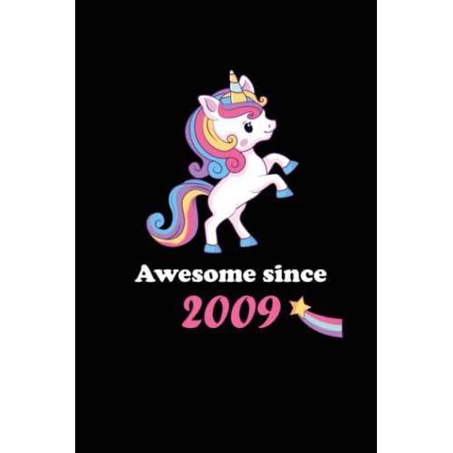 Awesome Since 2009 Cute Unicorn Notebook For Girls: Unicorn Birthday Gift Notebook For Girls/6x9inches/Matte Finish Cover