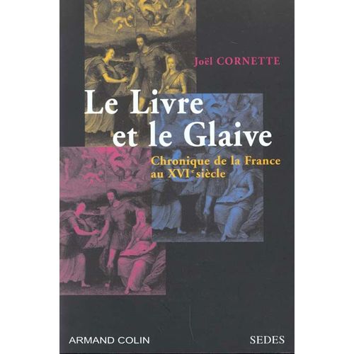 Le Livre Et Le Glaive - Chronique De La France Au Xvie Siècle