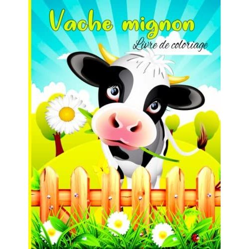 Livre De Coloriage Vache Mignon: Livre De Coloriage Pour Enfants, Garçons Et Filles, Tout-Petits, Animaux De Compagnie Amusants Avec De Belles Illustrations Pour Tous Les Âges (French Edition)