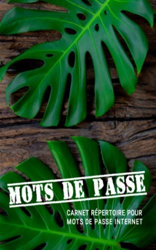 Carnet Répertoire Pour Mots De Passe Internet: Répertoire Alphabétique Pour Classer Identifiants Et Mots De Passe De Tous Les Sites Et Applications Web - Motif Philodendron (French Edition)