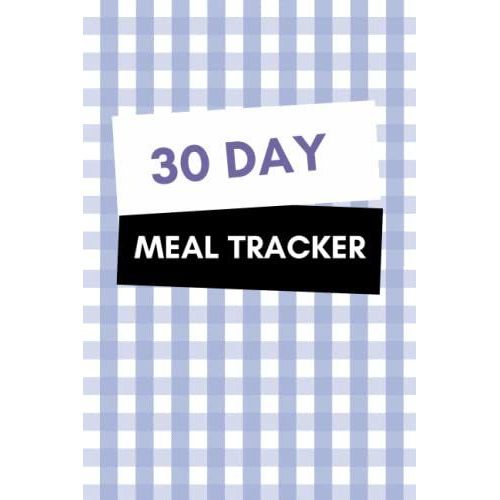 Meal Tracker: 28 Days Meal Plan - Food Planner Journal And Groceries List With Notes For Men, Woman, Kids 6x9 Bleu Gingham Softcover