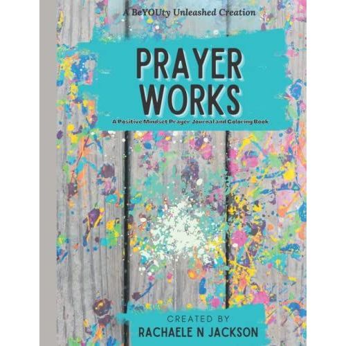 Prayer Works: A Positive Mindset Prayer Journal And Coloring Book