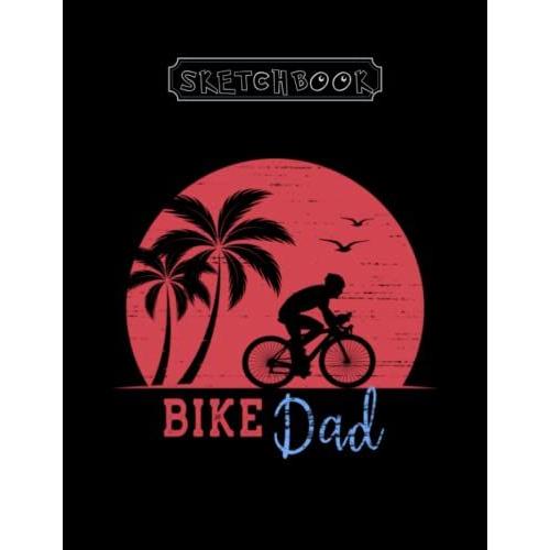Sketchbook: Vintage Bike Dad With Red Retro Sunset Large Size 8inx11in A Perfect Gift For Kids