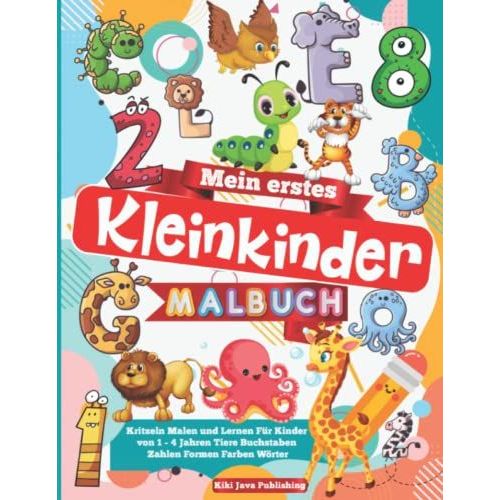 Mein Erstes Kleinkinder Malbuch: Kritzeln Malen Und Lernen Für Kinder Von 1-4 Jahren: Tiere Buchstaben Zahlen Formen Farben Wörter: Kritzelmalbuch Zum ... Jahr: So Macht Lernen Spaß ! (German Edition)