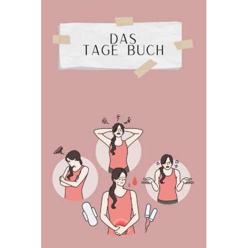 Das Tage Buch: Menstruations Kalender Für Frauen & Mädchen - Regel Zyklus Tabelle - Notizbuch Für Die Monatsblutungen.Nfp Zykluskalender: Natürliche Familienplanung - Zur Auswertung (German Edition)