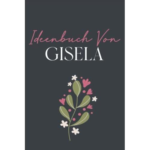 Idenbuch Von Gisela: Personalisiertes Notizbuch Für Gisela | Dankeschön Geschenke Gisela | 120 Seiten Liniert | Geschenke Fur Gisela Zum Geburtstag ... | Ästhetik Prime Für Gisela (German Edition)