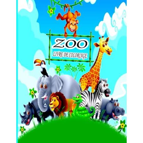 Zoo Livre De Coloriage: Livre De Coloriage Pour Enfants, Garçons Et Filles, Avec De Belles Illustrations Pour Tous Les Âges (French Edition)