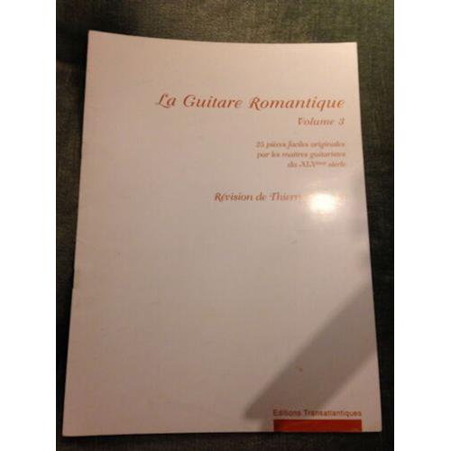 Meunier La Guitare Romantique Volume 3 25 Pièces Faciles Originales Par Les Maîtres Guitaristes Du Xixème Siècle (Ed. Transatlantiques)