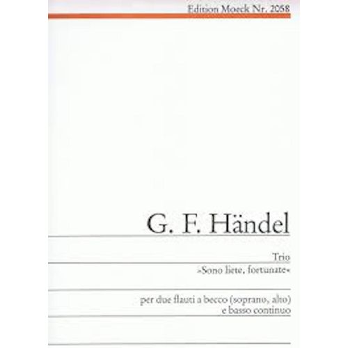 Handel : Trio "Sono Liete, Fortunate" Per Due Flauti A Becco (Soprano, Alto) E Basso Continuo