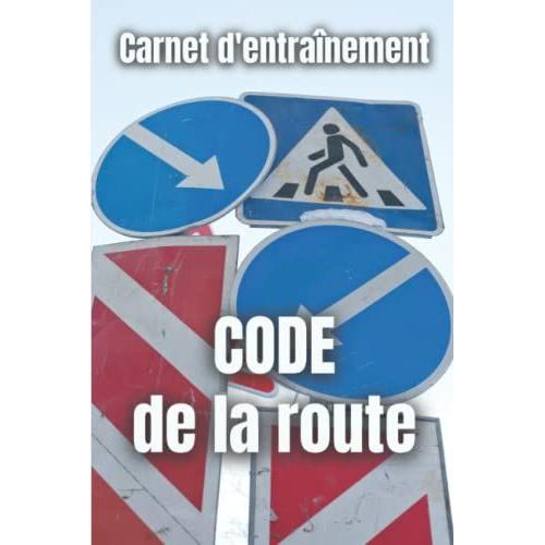 Carnet D'entraînement Code De La Route: 100 Pages Préremplies Pour Noter Vos Réponses Lors De Vos Exercices De Révision (French Edition)