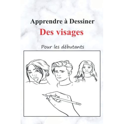Apprendre À Dessiner Des Visages Pour Les Débutants: Le Livre Qui Explique Comment Dessiner Des Visages Étape Par Étape, L'art De Dessiner Des Visages (French Edition),84 Pages