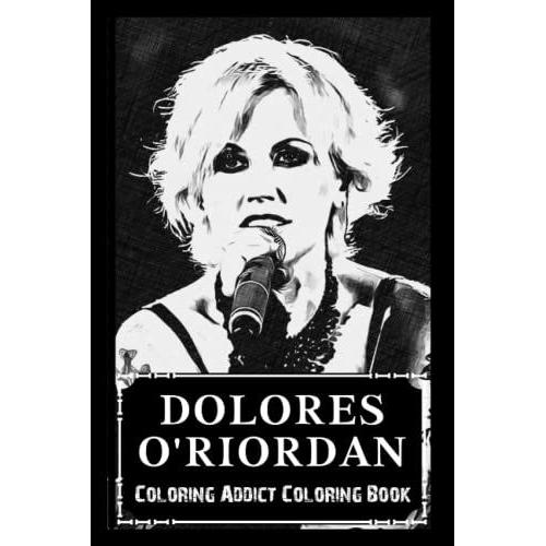 Coloring Addict Coloring Book: Dolores O'riordan Illustrations To Manage Anxiety