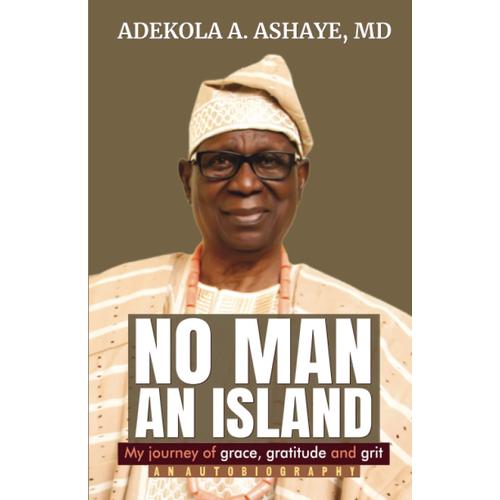 No Man An Island: My Journey Of Grace, Gratitude And Grit - An Autobiography