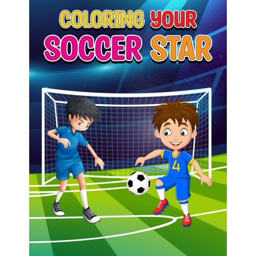 Soccer Coloring Book For Boys Age 8-12: Coloring Your Soccer Star