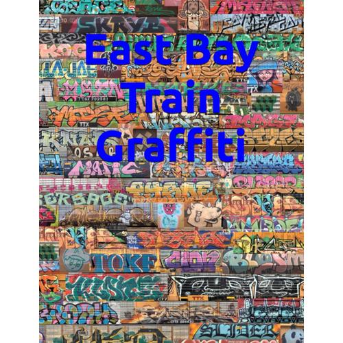 East Bay Train Graffiti: Book 2