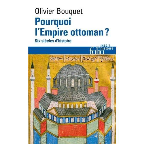 Pourquoi L'empire Ottoman ? - Six Siècles D'histoire