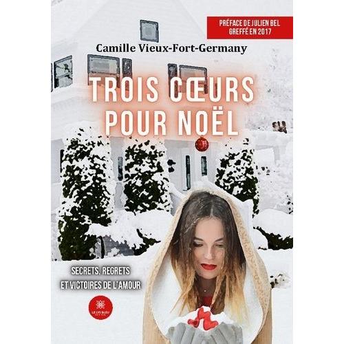 Trois Coeurs Pour Noël - Secrets, Regrets Et Victoires De L?Amour