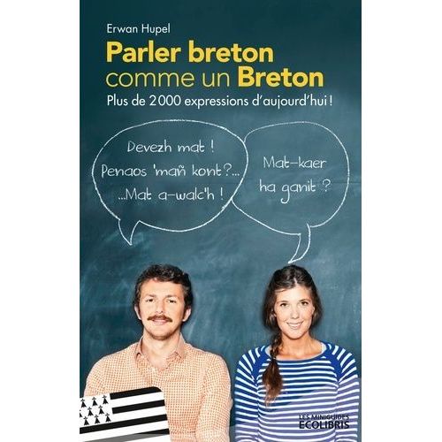 Parler Breton Comme Un Breton - Plus De 2000 Expressions Du Breton D'aujourd'hui