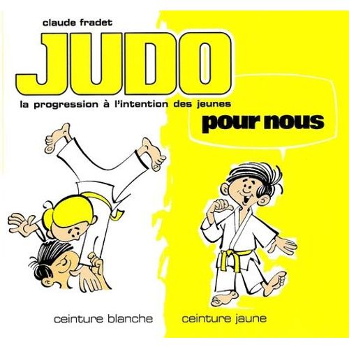 Judo Pour Nous : Ceinture Blanche, Ceinture Jaune