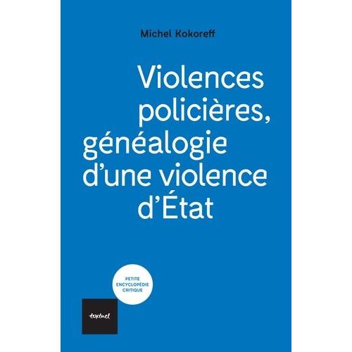 Violences Policières - Généalogie D'une Violence D'etat