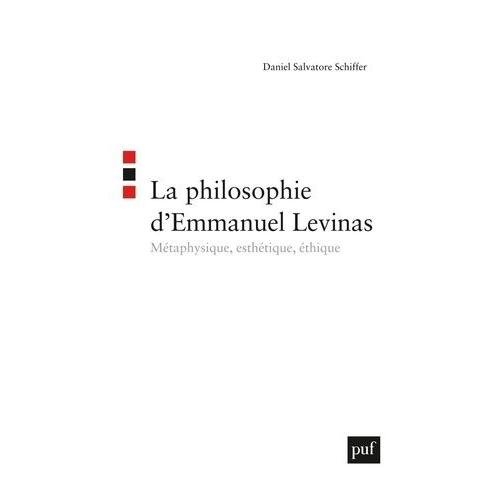 La Philosophie D'emmanuel Levinas - Métaphysique, Esthétique, Éthique