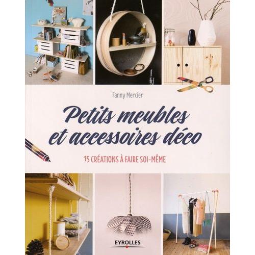 Petits Meubles Et Accessoires Déco - 15 Créations À Faire Soi-Même